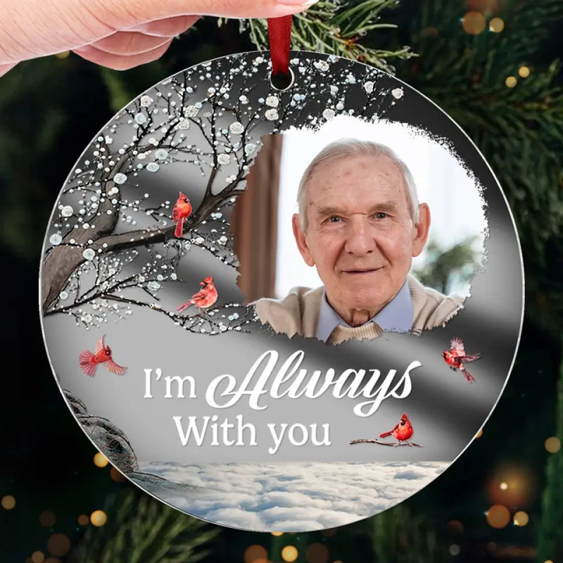 Custom Photo I'm Always With You - Memorial Personalized Custom Mirrored Acrylic Ornament - Sympathy Gift, Christmas Gift For Family Members