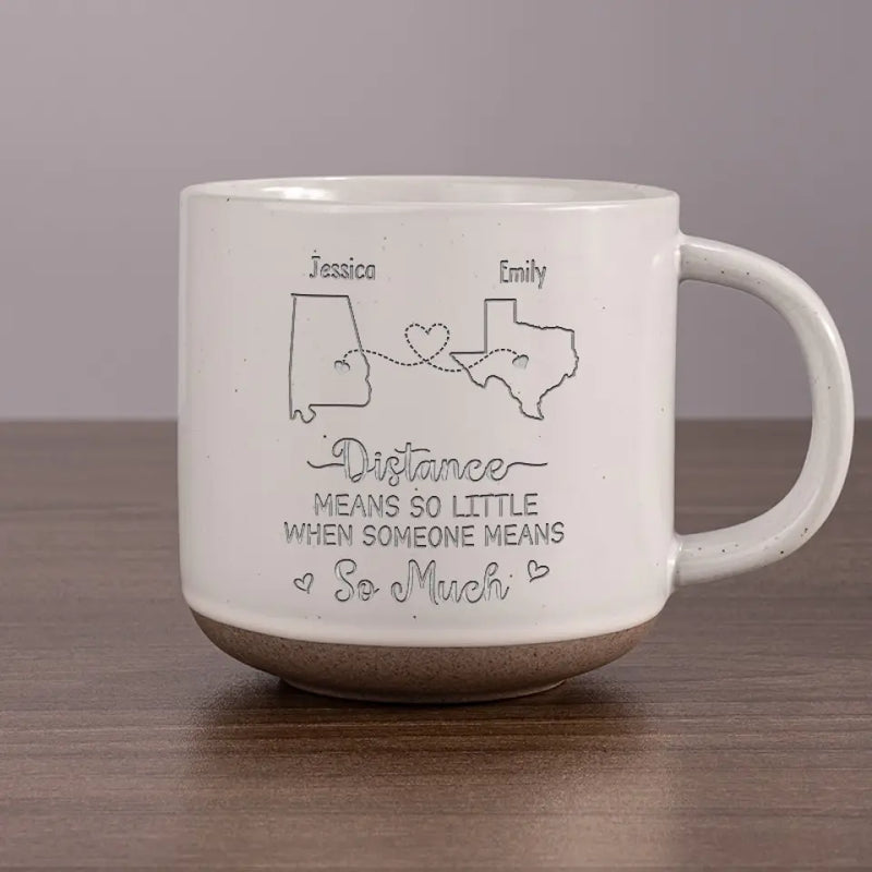 True Friendship Knows No Distance Here - Bestie Personalized Custom Pottery Mug - Gift For Best Friends, BFF, Sisters