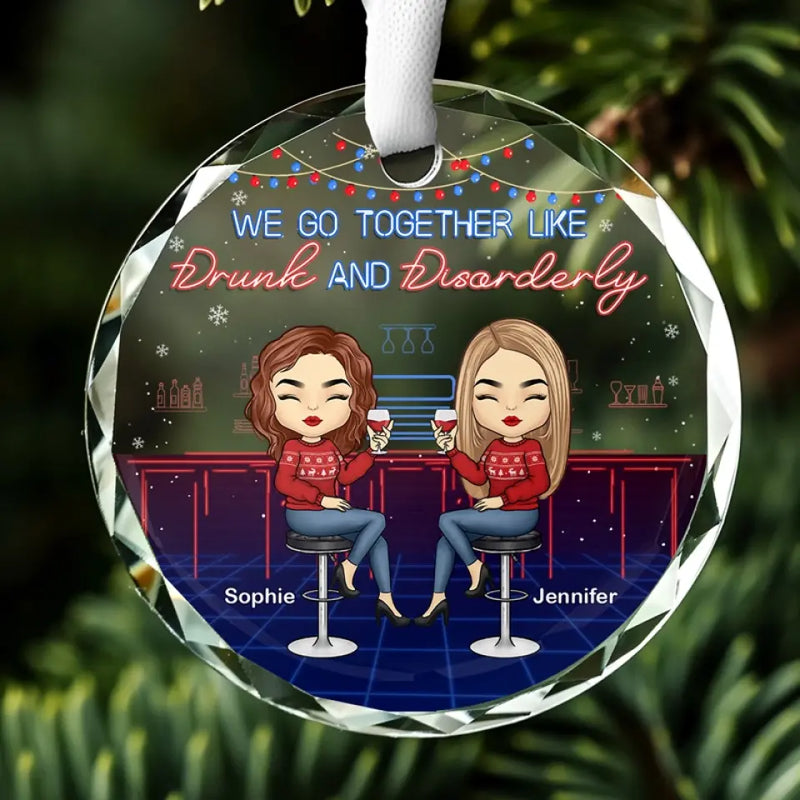 We Go Together Like Drunk - Bestie Personalized Custom Circle Glass Ornament - Christmas Gift For Best Friends, BFF, Sisters