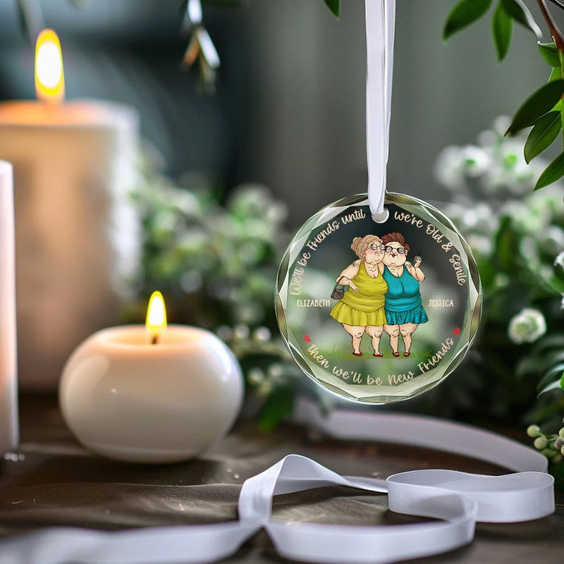 We'll Be Friends Until We're Old And Senile - Bestie Personalized Custom Circle Glass Ornament - Christmas Gift For Best Friends, BFF, Sisters