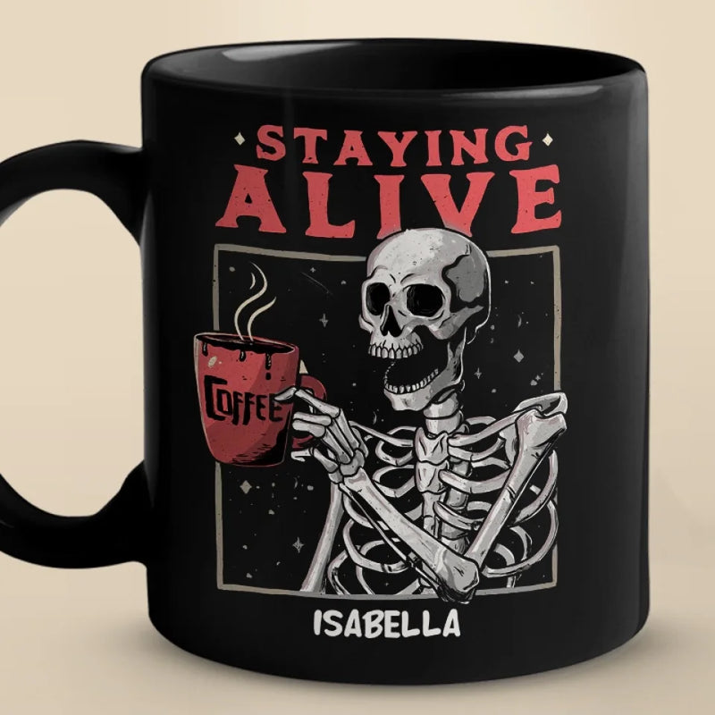 Custom Name Staying Alive Skeleton Coffee Design - Personalized Mugs