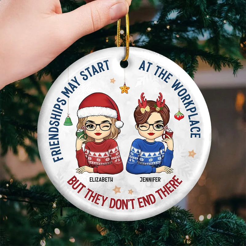 Friendships May Start At The Workplace - Coworker Personalized Custom Ornament - Ceramic Round Shaped - Christmas Gift For Coworkers, Work Friends, Colleagues