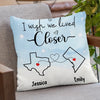 I Wish We Lived Closer - Bestie Personalized Custom Pillow - Gift For Best Friends, BFF, Sisters