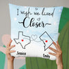 I Wish We Lived Closer - Bestie Personalized Custom Pillow - Gift For Best Friends, BFF, Sisters
