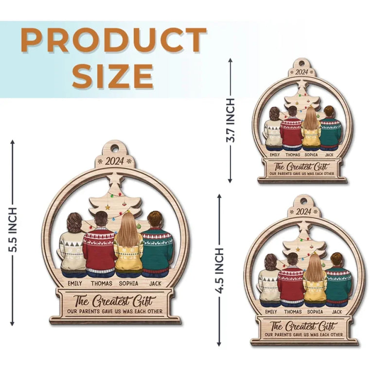 The Greatest Gift Our Parents Gave Us - Family Personalized Custom Ornament - Wood Custom Shaped - Christmas Gift For Family Members, Siblings, Brothers, Sisters