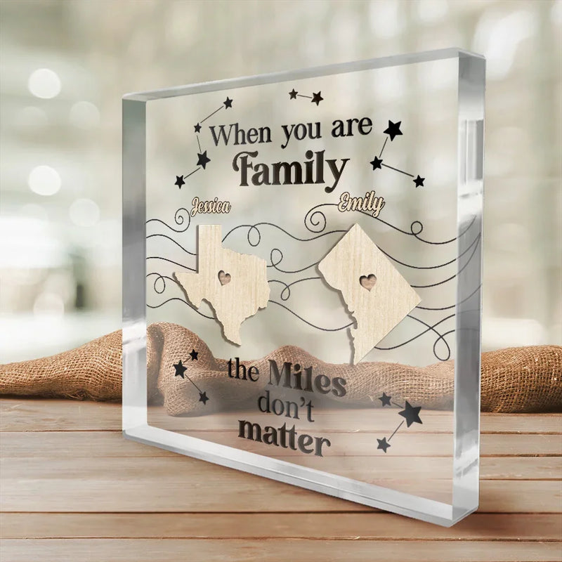 When You Are Family, The Miles Don't Matter - Family Personalized Custom Square Shaped Acrylic Plaque - Gift For Family Members