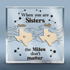 When You Are Family, The Miles Don't Matter - Family Personalized Custom Square Shaped Acrylic Plaque - Gift For Family Members