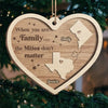 When You Are Family The Miles Don't Matter - Family Personalized Custom Ornament - Wood Custom Shaped - Christmas Gift For Family Members