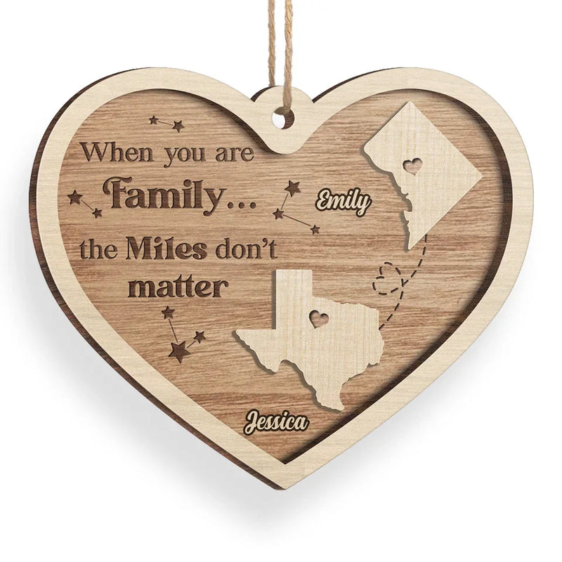 When You Are Family The Miles Don't Matter - Family Personalized Custom Ornament - Wood Custom Shaped - Christmas Gift For Family Members