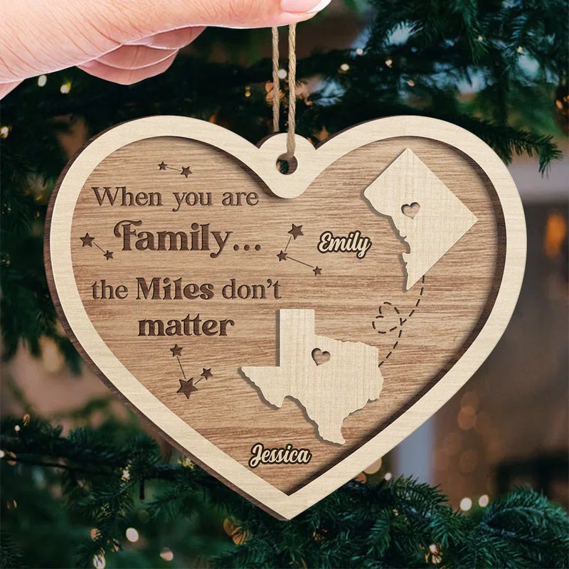 When You Are Family The Miles Don't Matter - Family Personalized Custom Ornament - Wood Custom Shaped - Christmas Gift For Family Members
