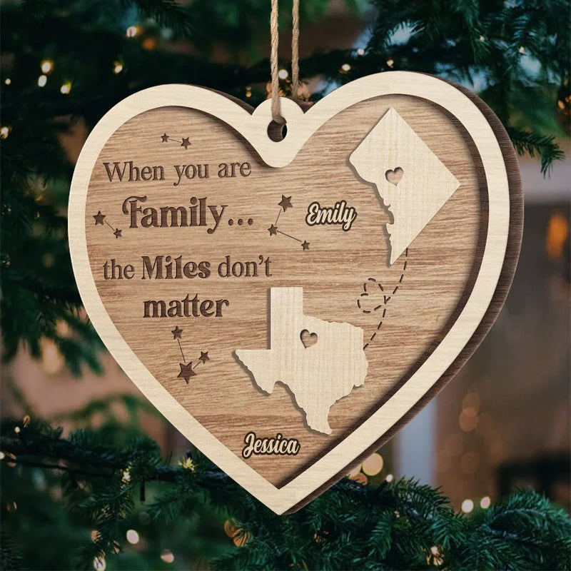 When You Are Family The Miles Don't Matter - Family Personalized Custom Ornament - Wood Custom Shaped - Christmas Gift For Family Members