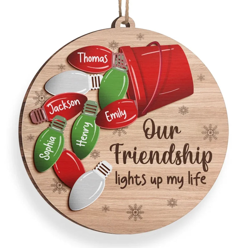 Our Friendship Lights Up My Life - Bestie Personalized Custom Ornament - Wood Custom Shaped - Christmas Gift For Best Friends, BFF, Sisters