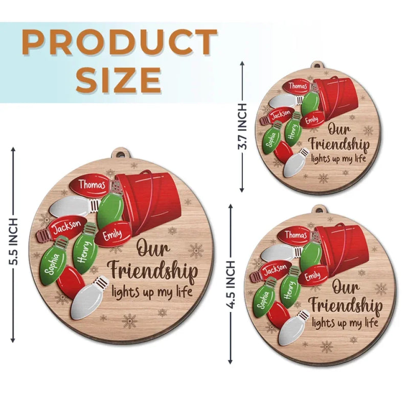 Our Friendship Lights Up My Life - Bestie Personalized Custom Ornament - Wood Custom Shaped - Christmas Gift For Best Friends, BFF, Sisters