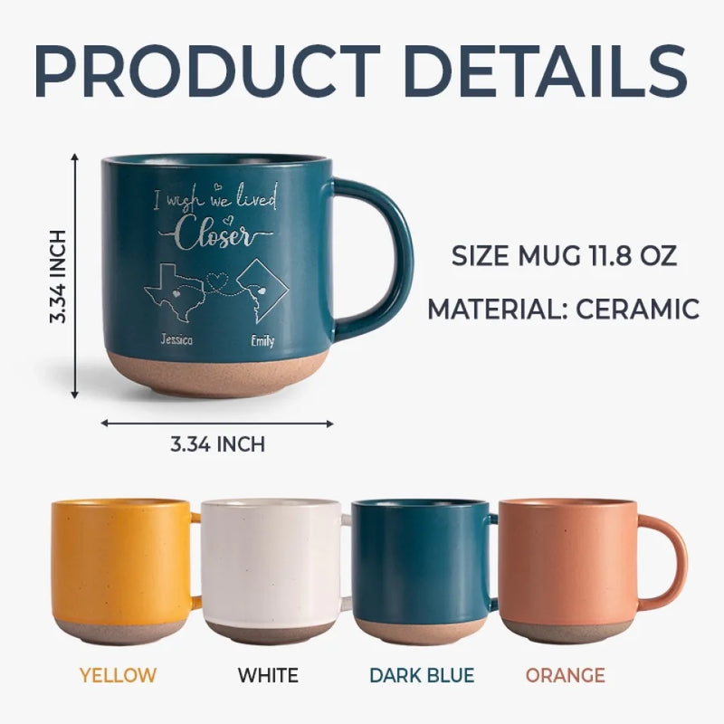 I Wish We Lived Closer - Bestie Personalized Custom Pottery Mug - Gift For Best Friends, BFF, Sisters - New Arrival, AMZ