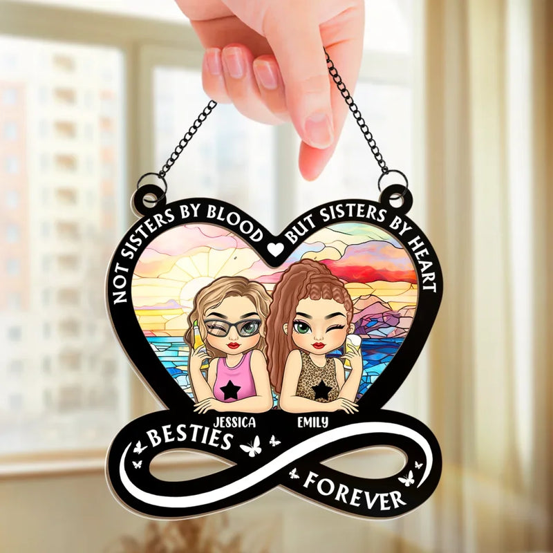 Not Sisters By Blood But Sisters By Heart - Bestie Personalized Window Hanging Suncatcher - Christmas Gift For Best Friends, BFF, Sisters