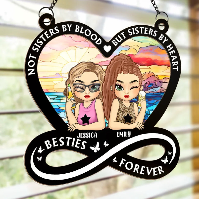 Not Sisters By Blood But Sisters By Heart - Bestie Personalized Window Hanging Suncatcher - Christmas Gift For Best Friends, BFF, Sisters