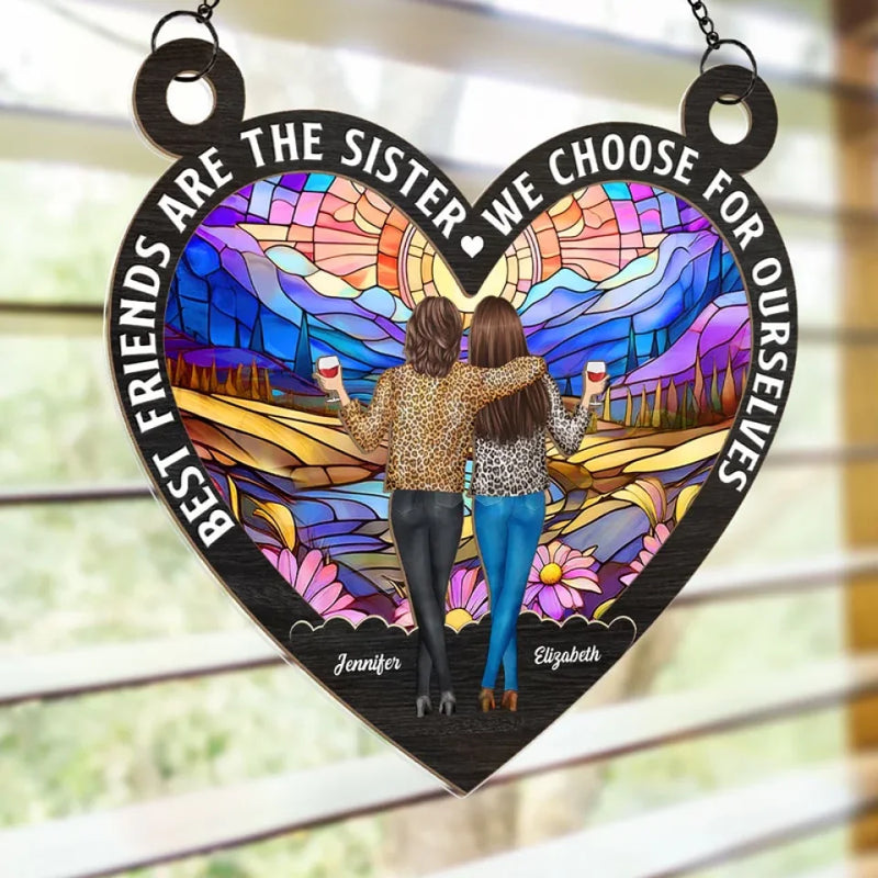 Best Friends Are The Sister We Choose For Ourselves - Bestie Personalized Window Hanging Suncatcher - Christmas Gift For Best Friends, BFF, Sisters
