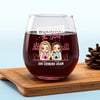 Warning The Girls Are Drinking Again - Bestie Personalized Custom Wine Glass - Gift For Best Friends, BFF, Sisters