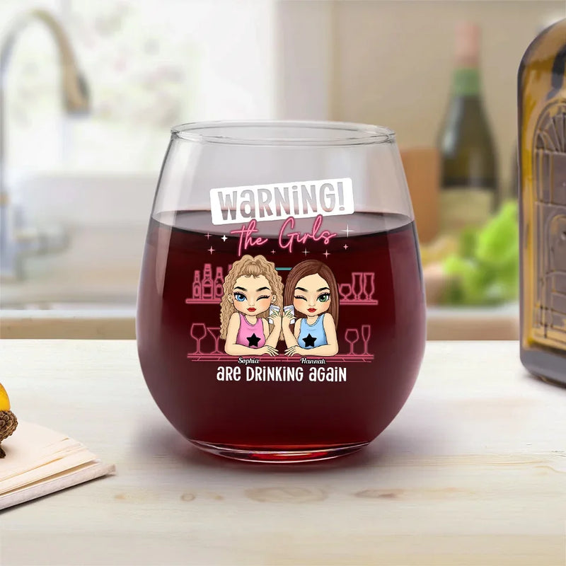Warning The Girls Are Drinking Again - Bestie Personalized Custom Wine Glass - Gift For Best Friends, BFF, Sisters