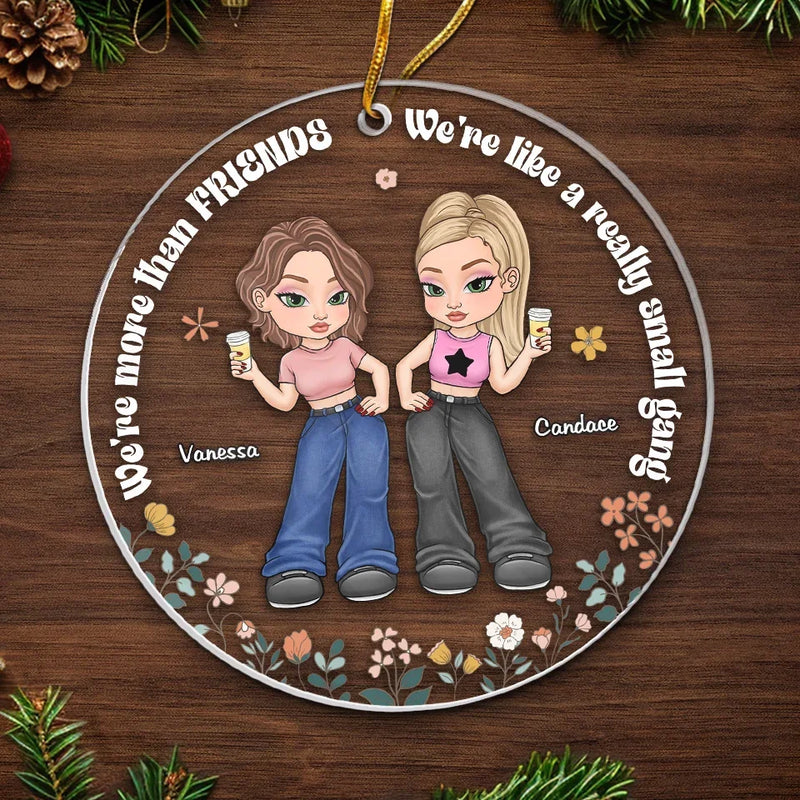 We're More Than Friends - Bestie Personalized Custom Ornament - Acrylic Custom Shaped - Christmas Gift For Best Friends, BFF, Sisters