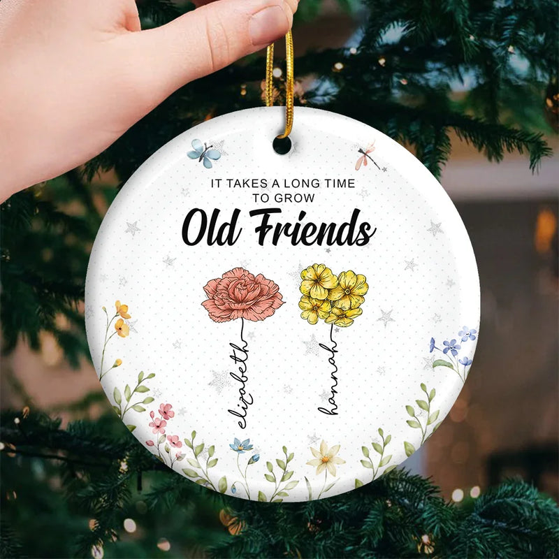 It's Takes A Long Time To Grow An Old Friend - Bestie Personalized Custom Ornament - Ceramic Round Shaped - Christmas Gift For Best Friends, BFF, Sisters