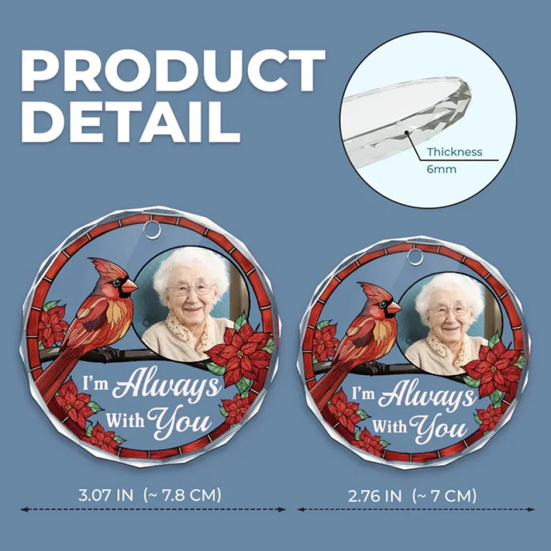 Custom Photo I'm Always With You - Memorial Personalized Custom Circle Glass Ornament - Sympathy Gift, Christmas Gift For Family Members