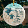 So Many In The Sea Yet I Found You & You Found Me - Couple Personalized Custom Ornament - Ceramic Round Shaped - Christmas Gift For Husband Wife, Anniversary