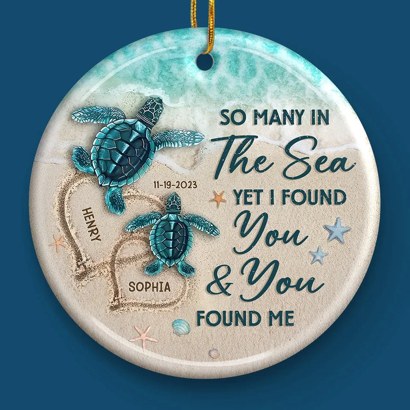So Many In The Sea Yet I Found You & You Found Me - Couple Personalized Custom Ornament - Ceramic Round Shaped - Christmas Gift For Husband Wife, Anniversary