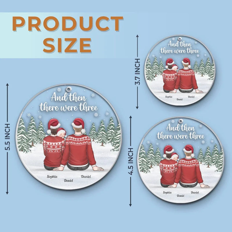 And Then There Were Three - Family Personalized Custom Ornament - Acrylic Custom Shaped - Christmas Gift For Family Members, First Christmas