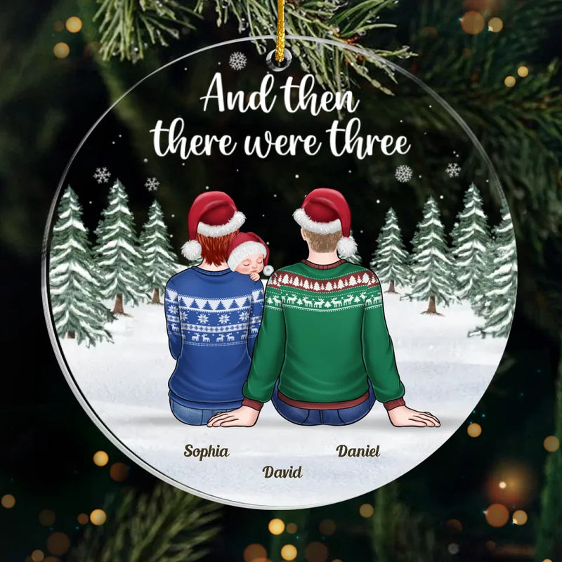 And Then There Were Three - Family Personalized Custom Ornament - Acrylic Custom Shaped - Christmas Gift For Family Members, First Christmas