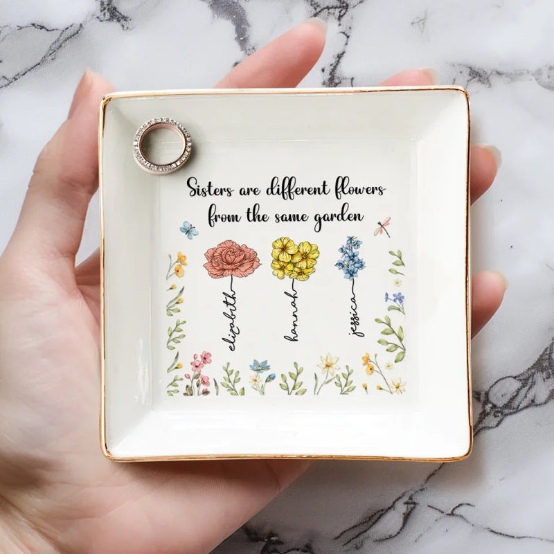 Sisters Are Different Flowers From The Same Garden - Bestie Personalized Custom Jewelry Dish - Christmas Gift For Best Friends, BFF, Sisters