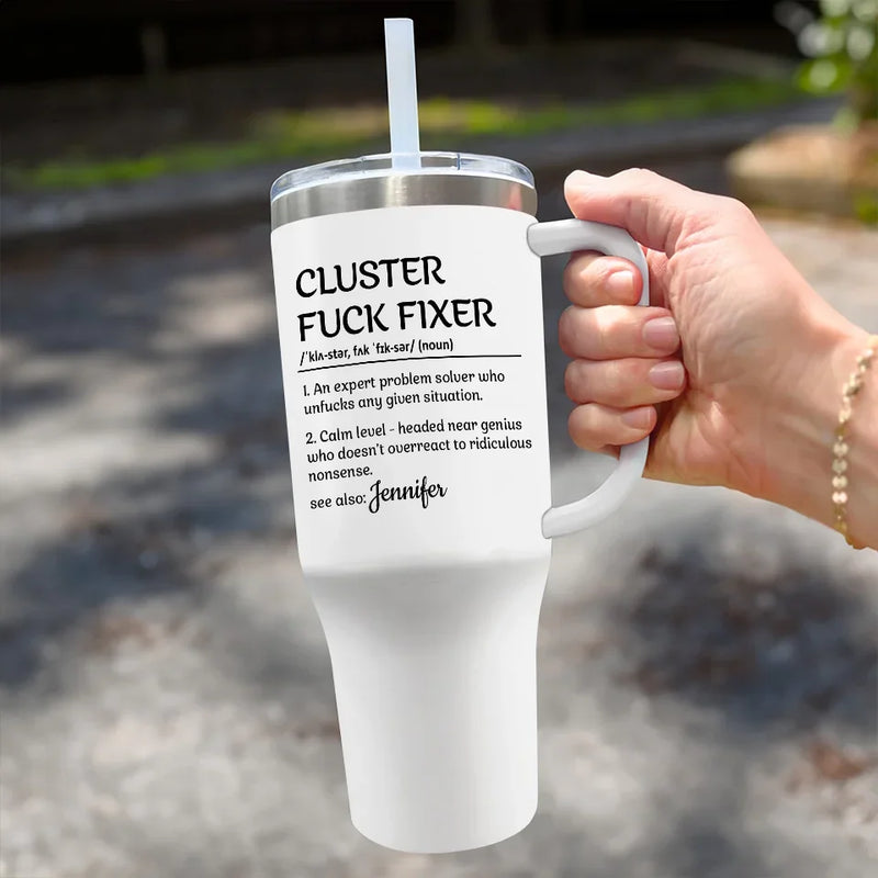 Custom Funny Cluster F*ck Fixer Gifts - Personalized 40 Oz Tumbler With Handle