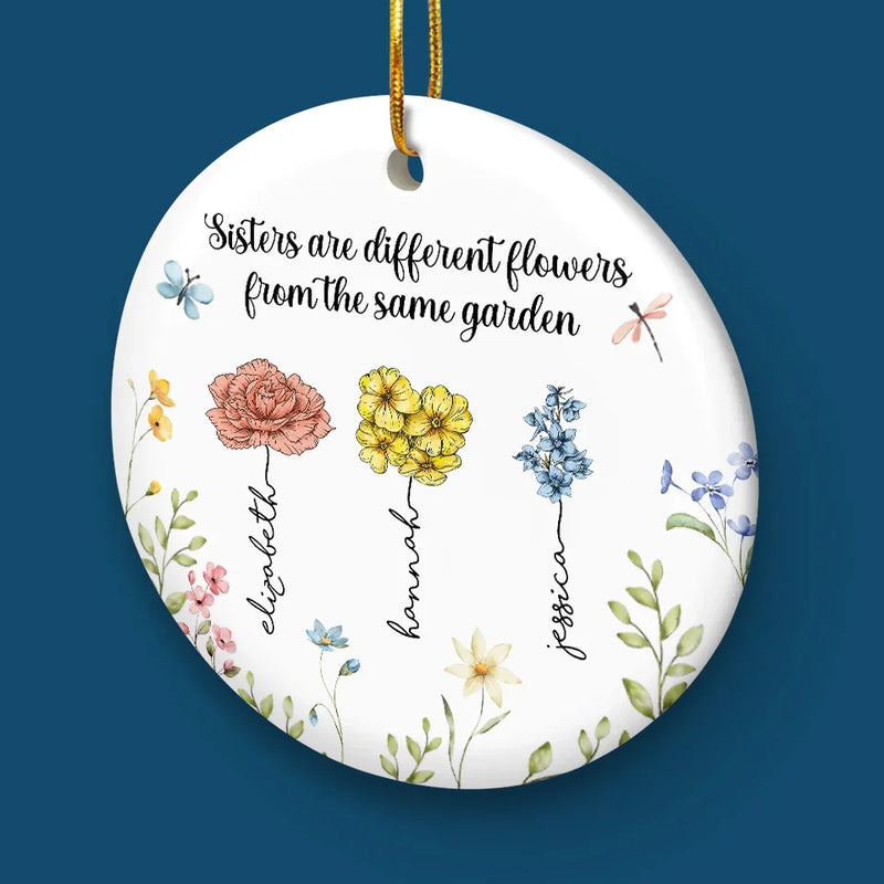 Sisters Are Different Flowers From The Same Garden - Bestie Personalized Custom Ornament - Ceramic Round Shaped - Christmas Gift For Best Friends, BFF, Sisters