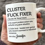 Custom Name Cluster Fuck Fixer Gifts for Problem Solvers - Personalized Mugs