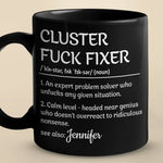 Custom Name Funny Cluster Fuck Fixer Gifts for Problem Solvers - Personalized Mugs