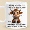 Touch My Coffee I Will Slap You So Hard - Friend Personalized Custom Mug - Christmas Gift For Best Friends, Sisters, Family Members, Coworkers