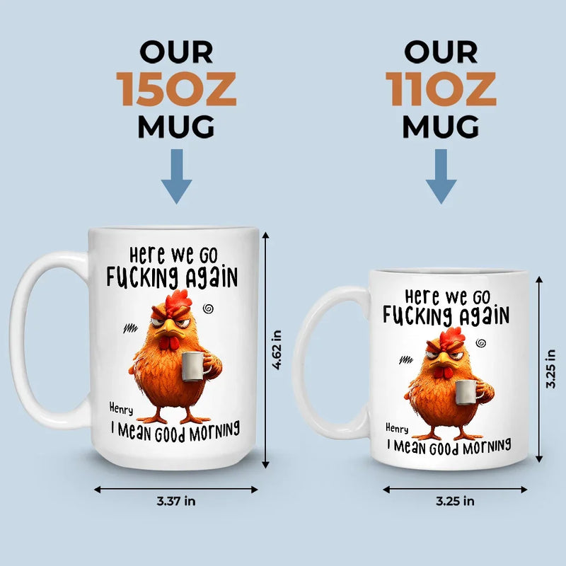 Morning, Let The Grumpiness Begin - Friend Personalized Custom Mug - Christmas Gift For Best Friends, Sisters, Family Members, Coworkers