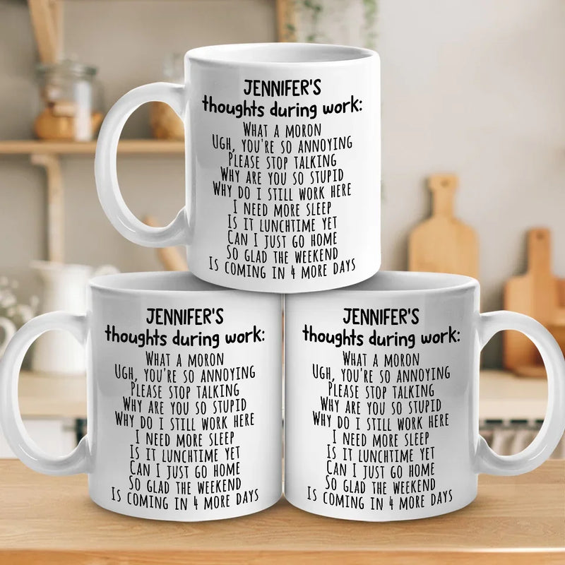 Thoughts During Work - Coworker Personalized Custom Mug - Christmas Gift For Coworkers, Work Friends, Colleagues