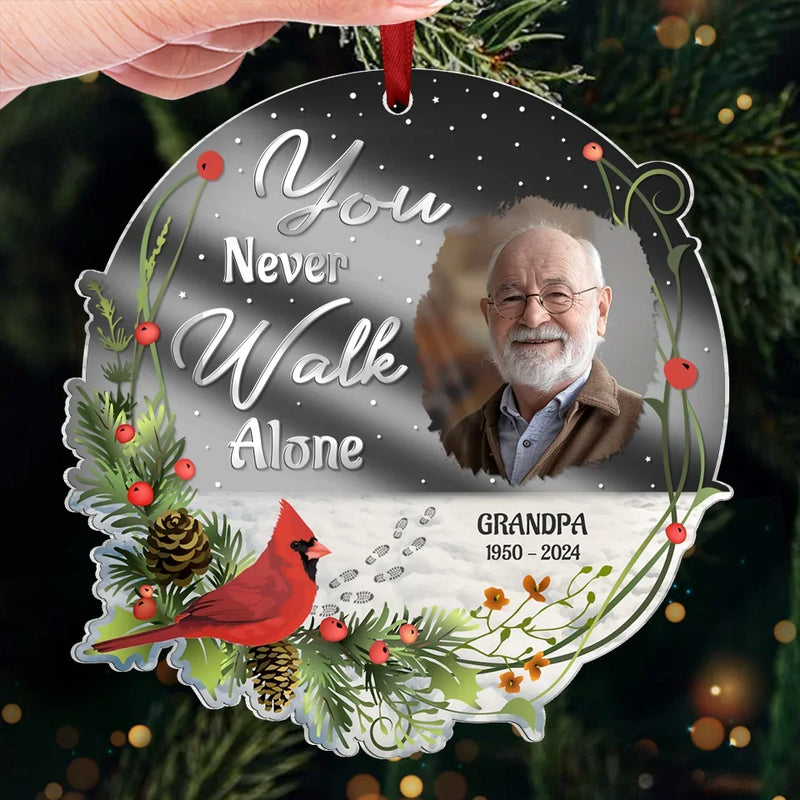 Custom Photo You Never Walk Alone - Memorial Personalized Custom Mirrored Acrylic Ornament - Sympathy Gift, Christmas Gift For Family Members