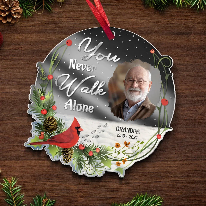 Custom Photo You Never Walk Alone - Memorial Personalized Custom Mirrored Acrylic Ornament - Sympathy Gift, Christmas Gift For Family Members
