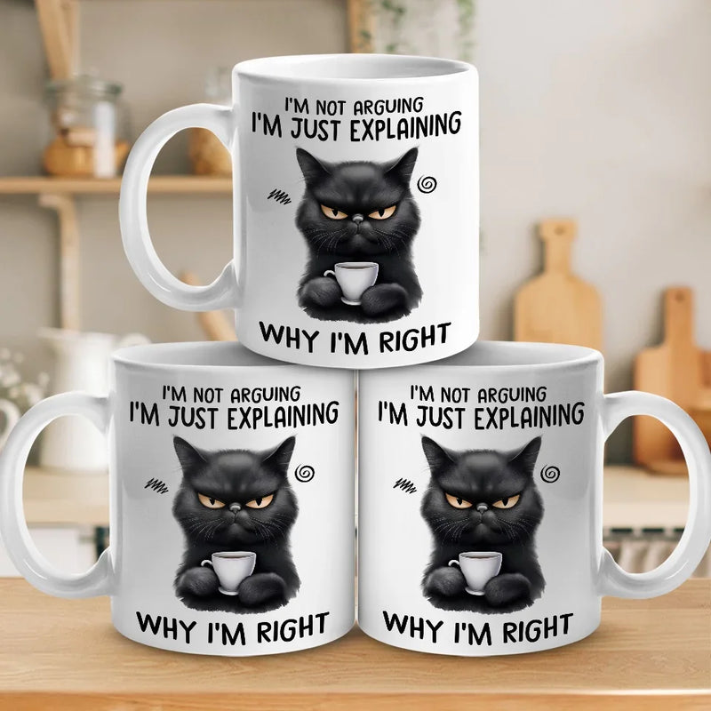 I Start Explaining Why I'm Right, You Know - Friend Personalized Custom Mug - Christmas Gift For Best Friends, Sisters, Family Members, Coworkers