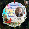 Custom Photo You Never Walk Alone - Memorial Personalized Custom Hologram Ornament - Sympathy Gift, Christmas Gift For Family Members