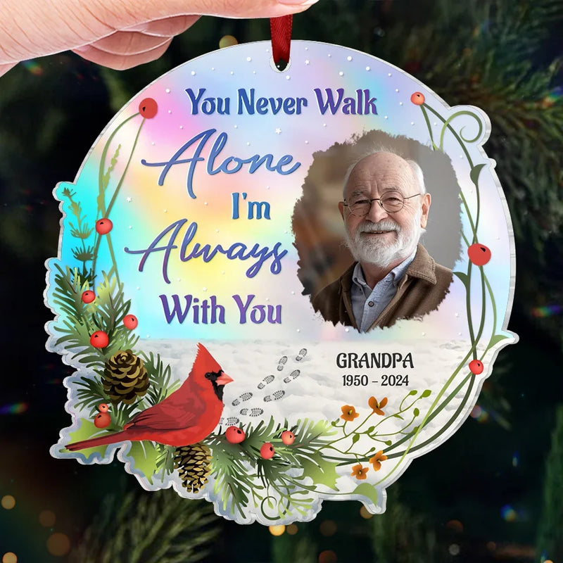 Custom Photo You Never Walk Alone - Memorial Personalized Custom Hologram Ornament - Sympathy Gift, Christmas Gift For Family Members
