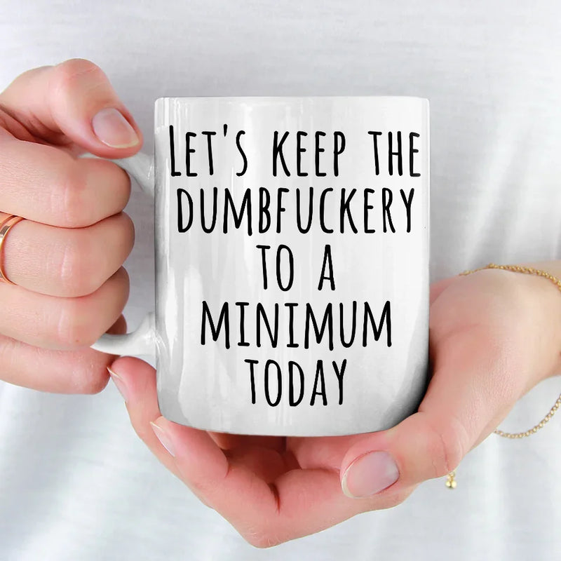 Let's Keep The Dumb To A Minimum Today - Coworker Personalized Custom Mug - Christmas Gift For Coworker
