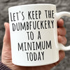 Let's Keep The Dumb To A Minimum Today - Coworker Personalized Custom Mug - Christmas Gift For Coworker