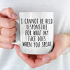 I Cannot Be Held Responsible For What My Face Does When You Speak - Coworker Personalized Custom Mug - Christmas Gift For Coworker