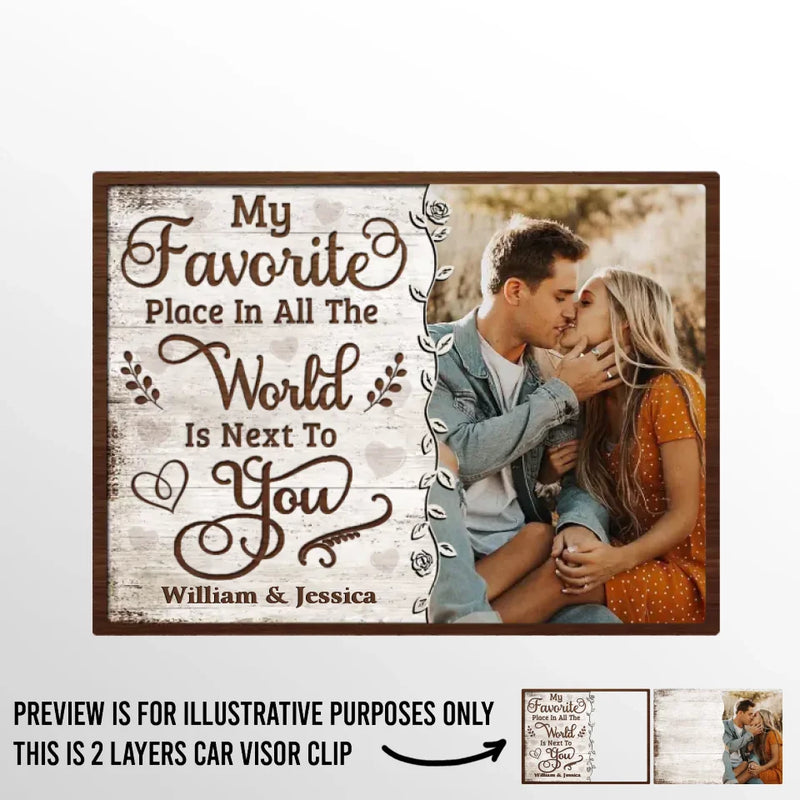 Custom Photo My Favorite Place To Be Is By Your Side - Couple Personalized Custom Car Visor Clip - Christmas Gift For Husband Wife, Anniversary