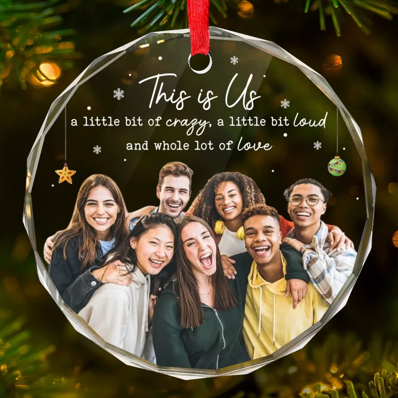 Custom Photo This Is Us, A Whole Lot Of Love - Bestie Personalized Custom Circle Glass Ornament - Christmas Gift For Best Friends, BFF, Sisters