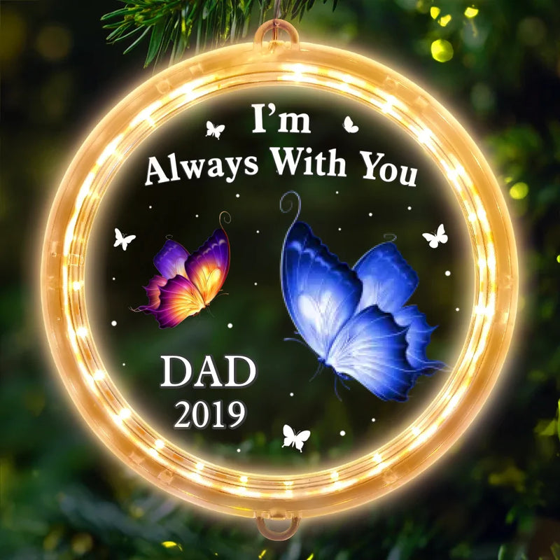 I'm Always With You - Memorial Personalized Custom LED Pendant Light Ornament - Sympathy Gift, Christmas Gift For Family Members