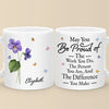 May You Be Proud Of The Person You Are - Bestie Personalized Custom Mug - Christmas Gift For Best Friends, BFF, Sisters